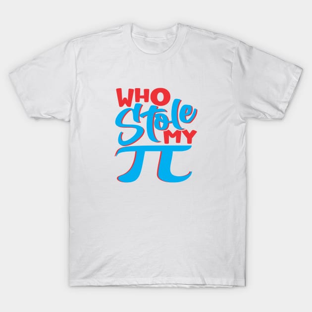 Who stole My PI T-Shirt by A Zee Marketing